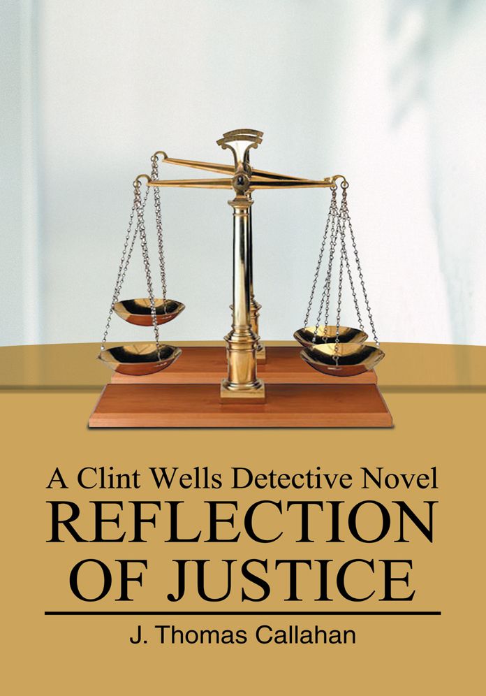 Reflection of Justice: A Clint Wells Detective Novel