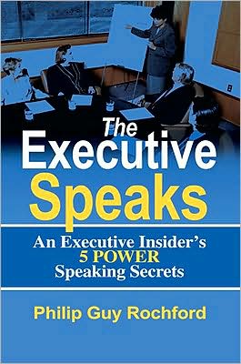 The Executive Speaks: An Executive Insider's 5 Power Speaking Secrets