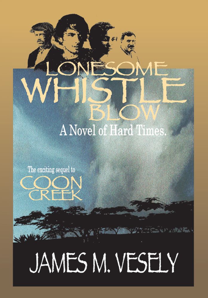 LONESOME WHISTLE BLOW: A Novel of Hard Times