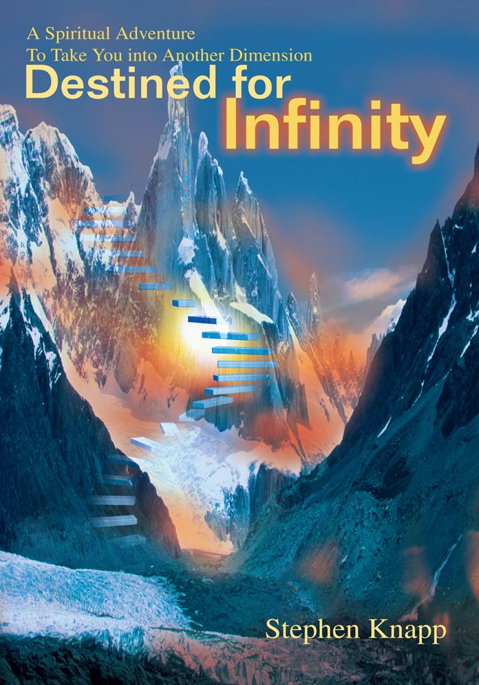 Destined For Infinity: A Spiritual Adventure To Take You into Another Dimension