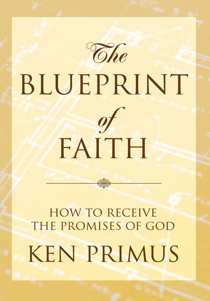 The Blueprint of Faith: How to Receive the Promises of God