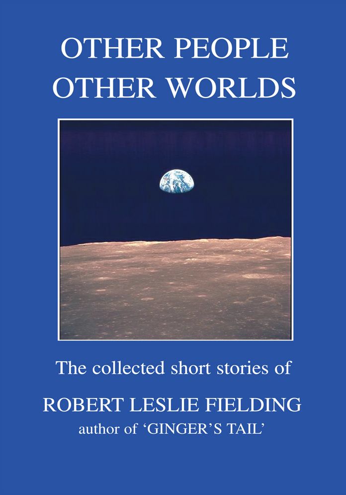 OTHER PEOPLE OTHER WORLDS: The collected short stories of