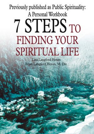 7 Steps to Finding Your Spiritual Life: 7 Steps to Finding Your Spiritual Path