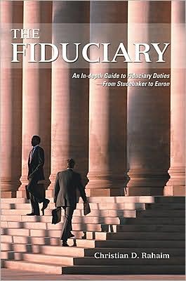 THE FIDUCIARY: An In-depth Guide to Fiduciary Duties-From Studebaker to Enron