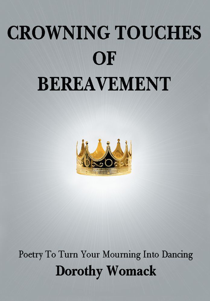 CROWNING TOUCHES OF BEREAVEMENT: Poetry to Turn Your Mourning into Dancing