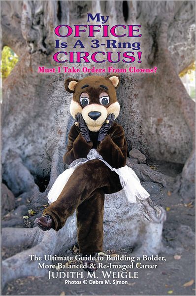 My Office Is A 3-Ring Circus!: Must I Take Orders From Clowns?