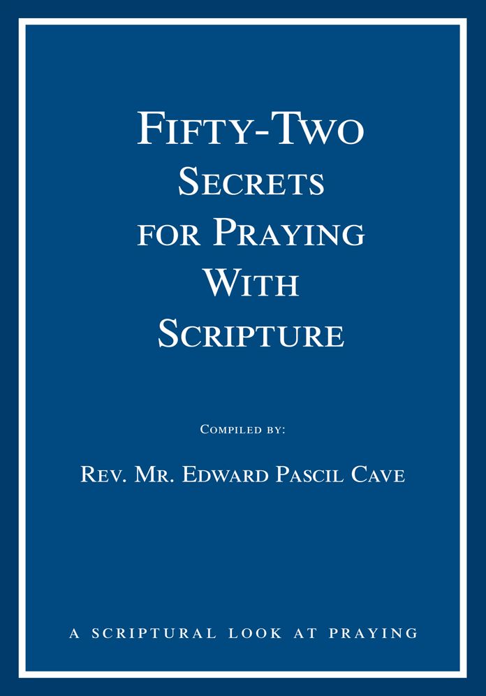 FIFTY-TWO SECRETS FOR PRAYING WITH SCRIPTURE: a scriptural look at praying