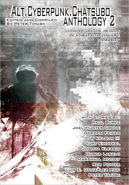 Alt.Cyberpunk.Chatsubo Anthology 2: "Literary virtual reality in a high-tech low-life hangout."