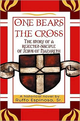 "ONE BEARS THE CROSS": The story of a rejected disciple of Jesus of Nazareth