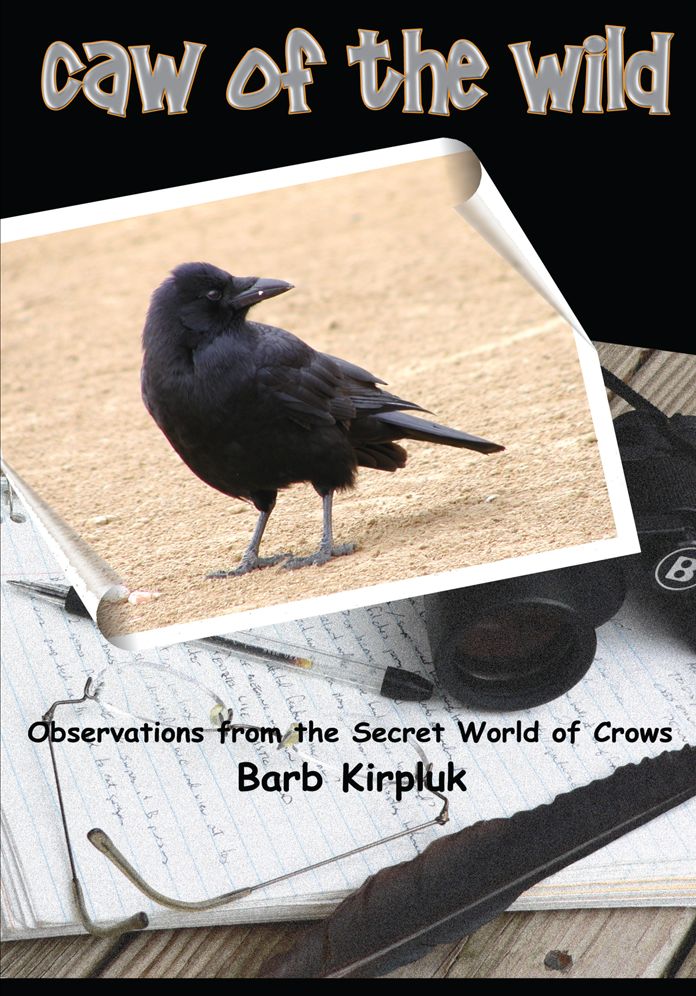 Caw of the Wild: Observations from the Secret World of Crows