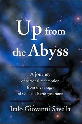Up from the Abyss: A journey of personal redemption from the ravages of Guillain-Barrè syndrome