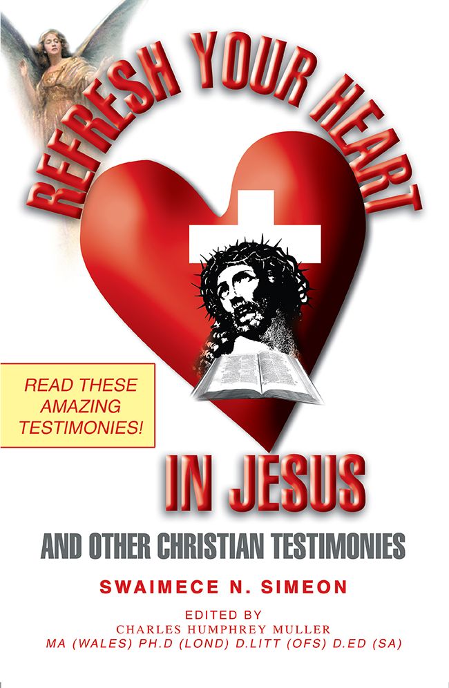 REFRESH YOUR HEART IN JESUS: And Other Christian Testimonies