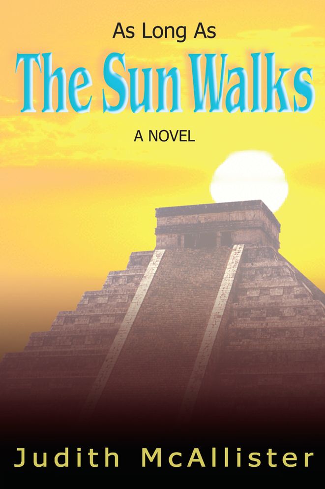 As Long As The Sun Walks: A NOVEL