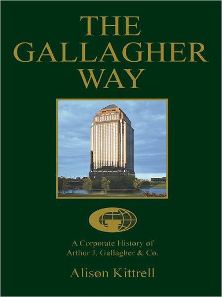 The Gallagher Way: A Corporate History of Arthur J. Gallagher & Co.