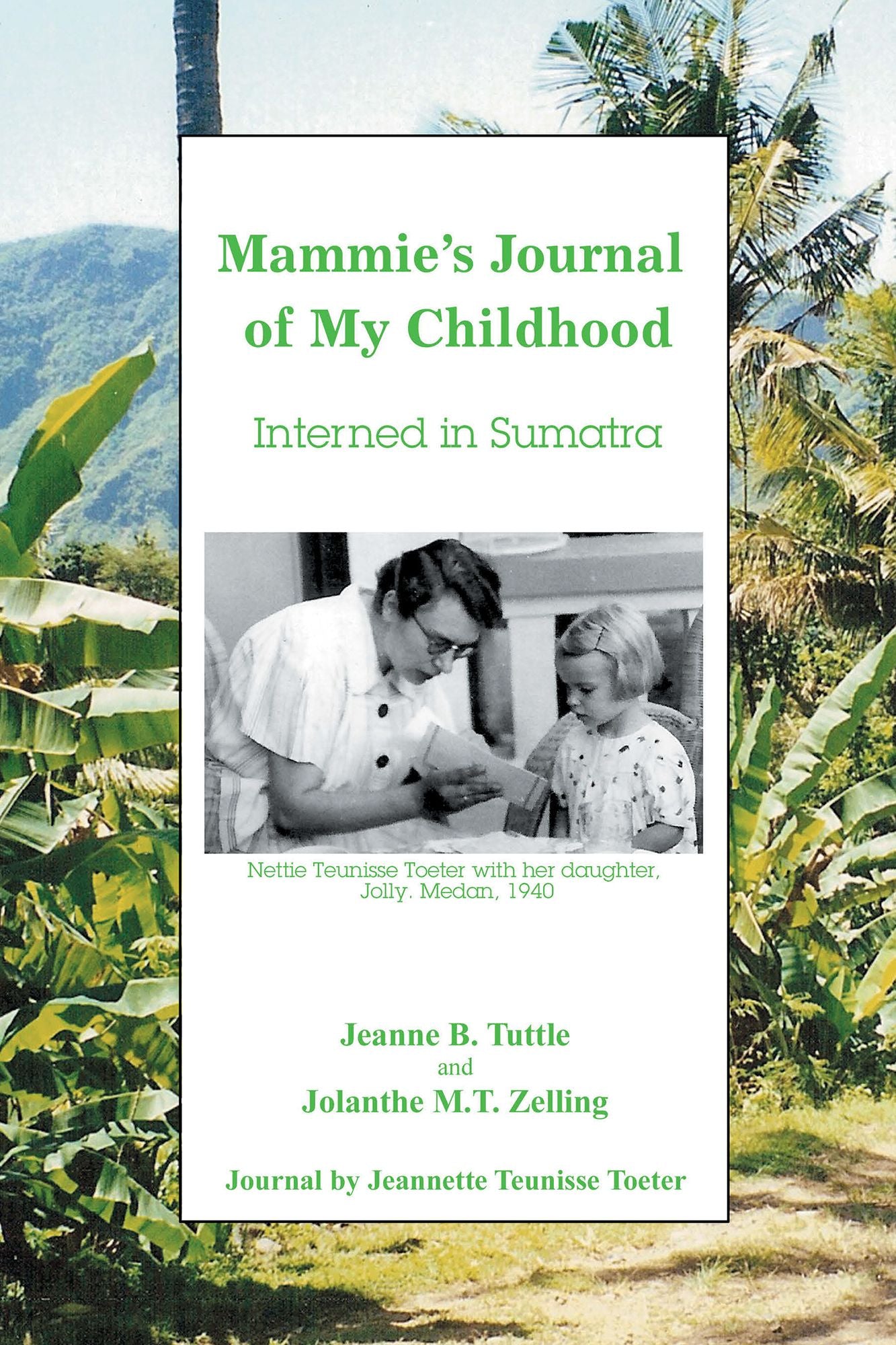 Mammie's Journal of My Childhood: Interned in Sumatra