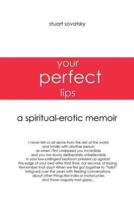 Your Perfect Lips: A Spiritual-Erotic Memoir