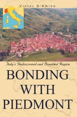 Bonding with Piedmont: Italyýs Undiscovered and Bountiful Region