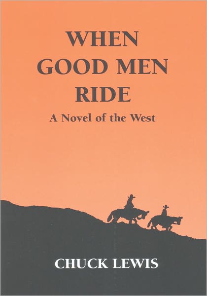 WHEN GOOD MEN RIDE: A Novel of the West
