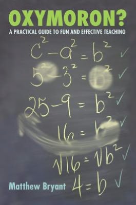 Oxymoron?: A Practical Guide to Fun and Effective Teaching