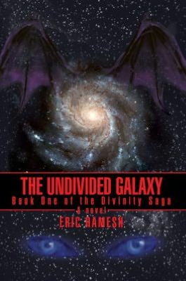 The Undivided Galaxy: Book One of the Divinity Saga