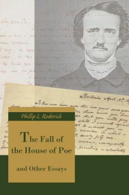 The Fall of the House of Poe: and Other Essays