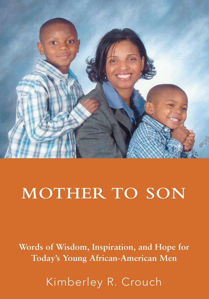 Mother To Son: Words of Wisdom, Inspiration, and Hope for Today's Young African-American Men