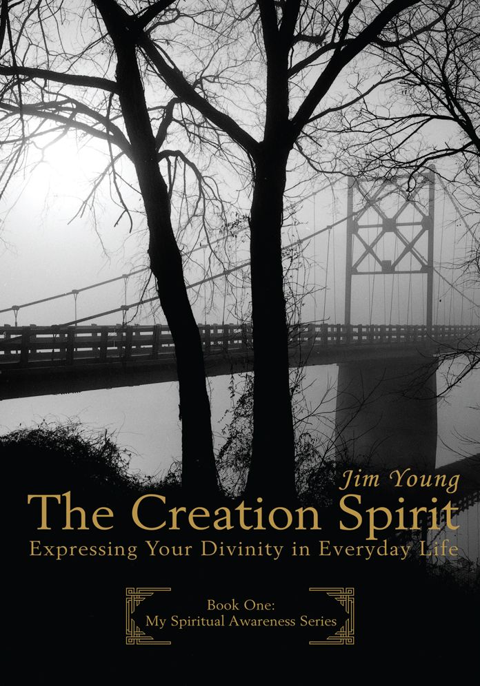 THE CREATION SPIRIT: Expressing Your Divinity in Everyday Life
