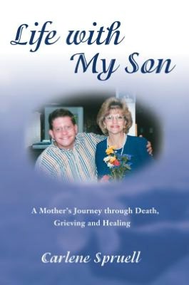 Life with My Son: A Motherýs Journey through Death, Grieving and Healing