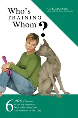 Who's Training Whom?: Six easy lessons to put any dog owner back in the driver's seat and in control of their dog.
