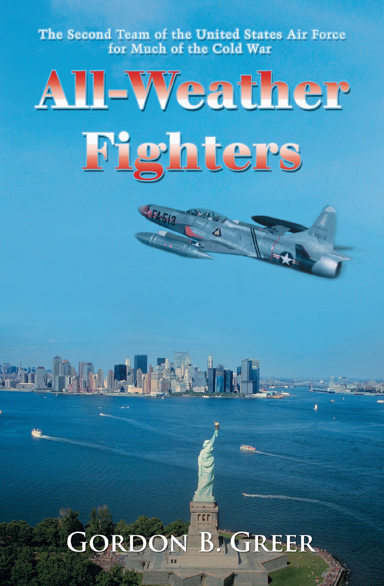 All-Weather Fighters: The Second Team of the United States Air Force for Much of the Cold War