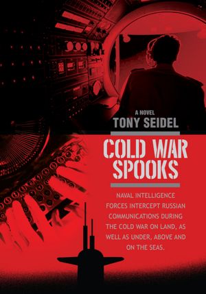 COLD WAR SPOOKS: NAVAL INTELLIGENCE FORCES INTERCEPT RUSSIAN COMMUNICATIONSýON LAND, AS WELL AS UNDER, ABOVE AND ON THE SEAS.