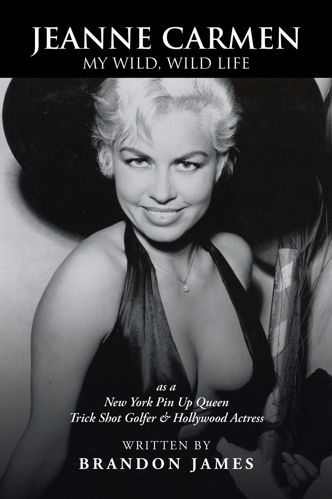 JEANNE CARMEN: MY WILD, WILD LIFE as a New York Pin Up Queen
