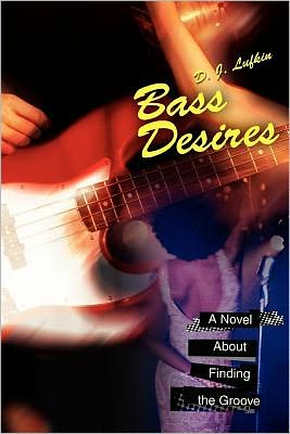 Bass Desires: A Novel About Finding the Groove