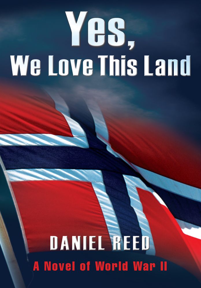 Yes, We Love This Land: A Novel of World War II