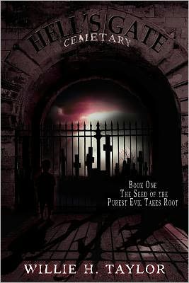 Hell's Gate Cemetery: Book #1, The Seed of the Purest Evil Takes Root