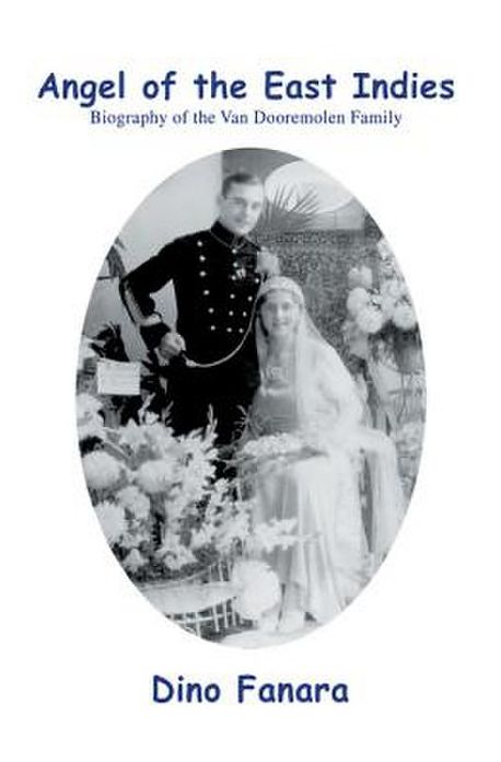 Angel of the East Indies: Biography of the Van Dooremolen Family