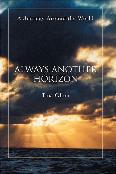 ALWAYS ANOTHER HORIZON: A Journey Around the World