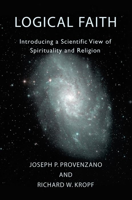 Logical Faith: Introducing a Scientific View of Spirituality and Religion