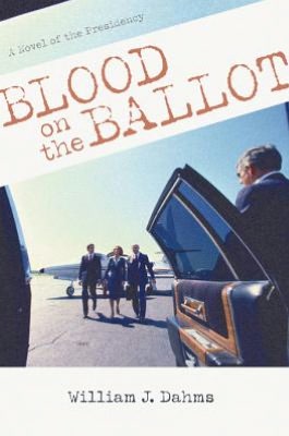 BLOOD ON THE BALLOT: A Novel of the Presidency