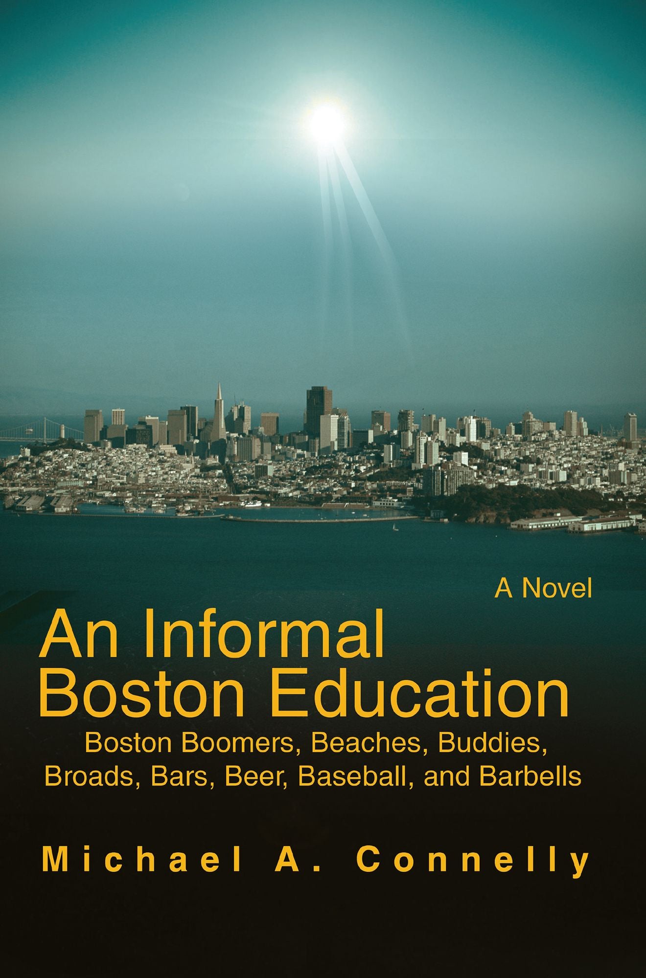 An Informal Boston Education: Boston Boomers, Beaches, Buddies, Broads, Bars, Beer, Baseball, and Barbells
