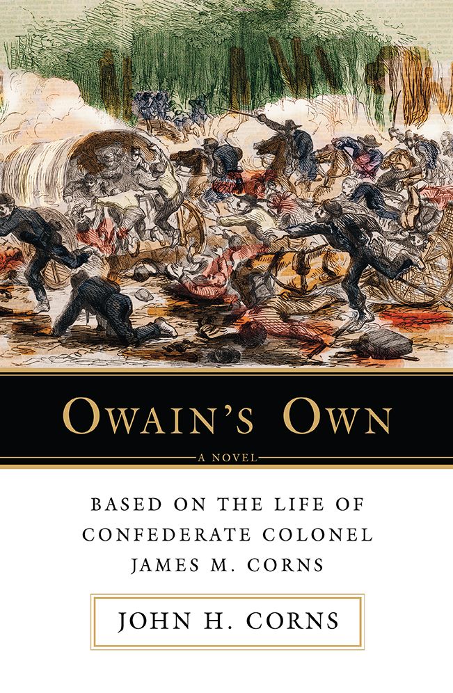 Owainýs Own: Based on the Life of Confederate Colonel James M. Corns