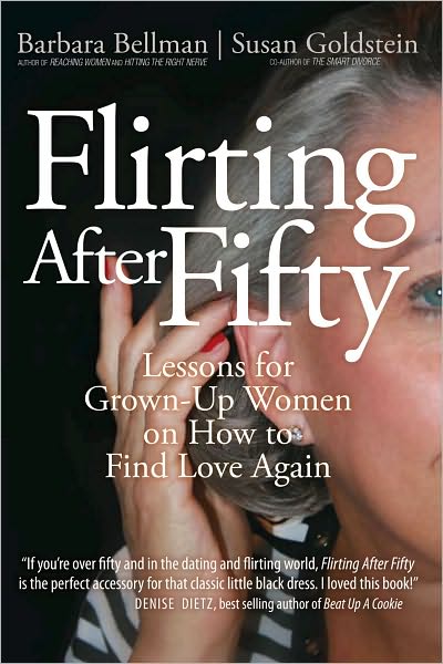 Flirting After Fifty: Lessons for Grown-Up Women on How to Find Love Again