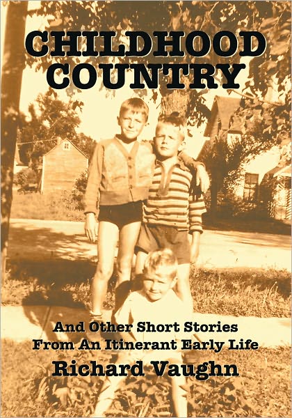 CHILDHOOD COUNTRY: And Other Short Stories From An Itinerant Early Life