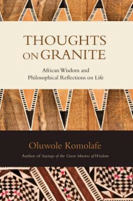Thoughts On Granite: African Wisdom and Philosophical Reflections on Life