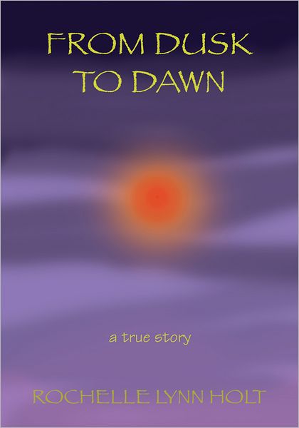FROM DUSK TO DAWN: a true story