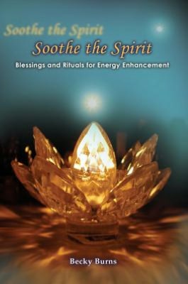 Soothe the Spirit: Blessings and Rituals for Energy Enhancement