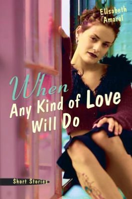 When Any Kind of Love Will Do: Short Stories