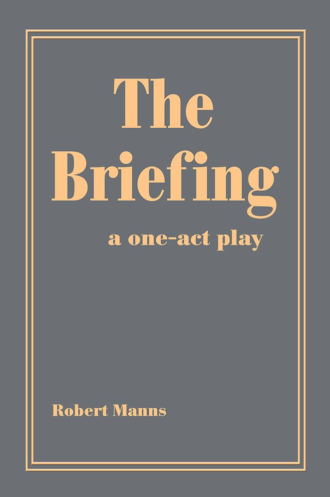 THE BRIEFING: a one-act play