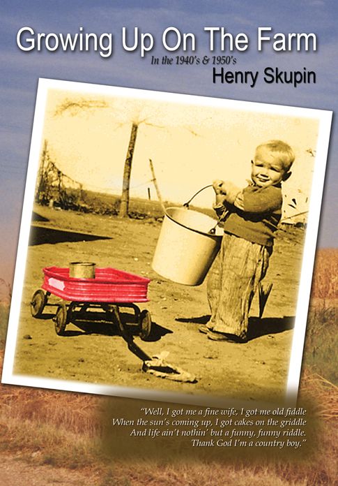 Growing Up On The Farm: History in my Lifetime In Rosebud, Texas In the 1940ýs and 1950ýs As remembered by the Author