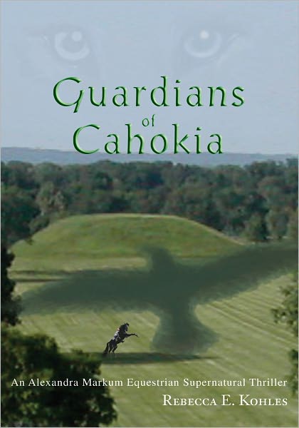 Guardians of Cahokia: An Alexandra Markum Equestrian Supernatural Thriller